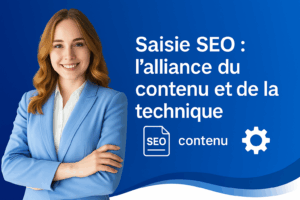 Saisie SEO : l’alliance du contenu et de la technique